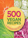 500 Vegan Recipes (eBook): An Amazing Variety of Delicious Recipes, From Chilis and Casseroles to Crumbles, Crisps, and Cookies